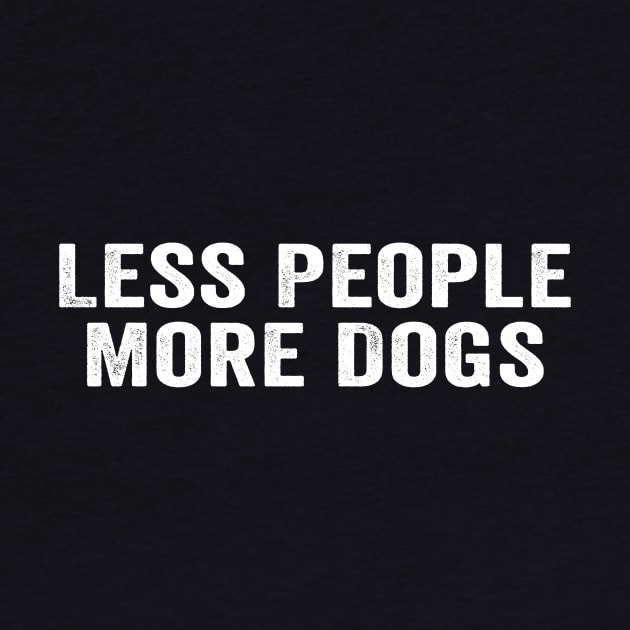 Less People More Dogs Quotes by GuuuExperience